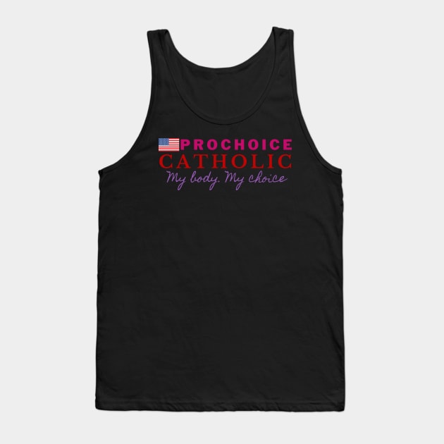 PROCHOICE CATHOLIC Tank Top by Bold Democracy